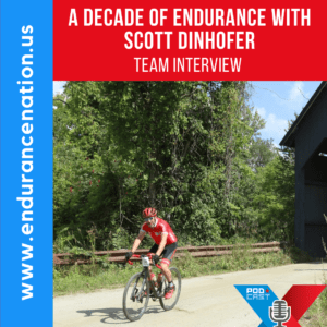 A Decade of Endurance with Scott Dinhofer